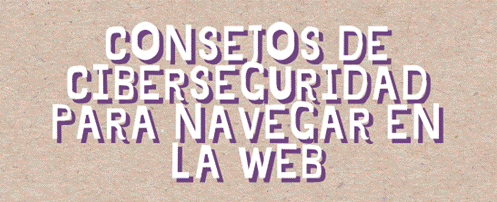 consejos de ciber seguridad para navegar en web